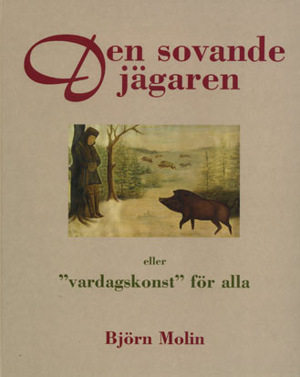 Den sovande jägaren eller "vardagskonst" för alla av Björn Molin